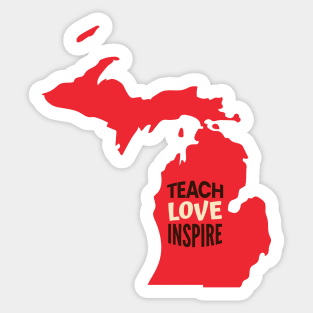 Michigan Teacher Teach Love Inspire Sticker